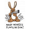 Tričko s potiskem Nikdy neházej flintu do žita