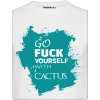 Tričko s potiskem Fuck Yourself. With Cactus