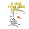 Školní tričko A jsme volní jako ptáci...