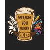 Tričko s potiskem Wish you were beer (Pohlaví Dámské, Barva Bílá, Velikost Pánská S)