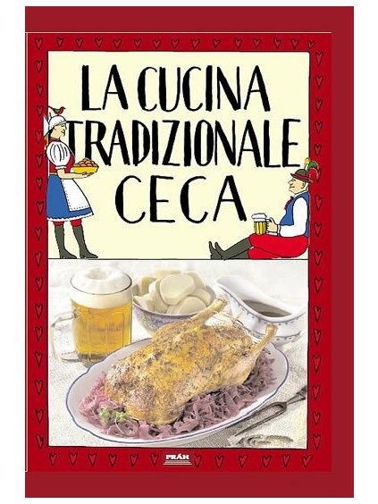 la cucina tradizionale ceca tradicni ceska kuchyne italsky 9788072521807