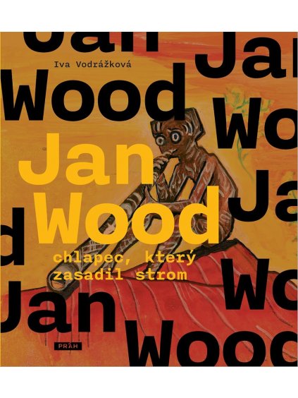 jan wood chlapec ktery zasadil strom iva vodrazkova