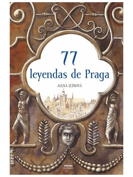 77 leyendas de praga 77 prazskych legend spanelsky 9788072521425