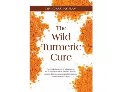 The wild turmeric cure - the book about the powers of wild turmeric