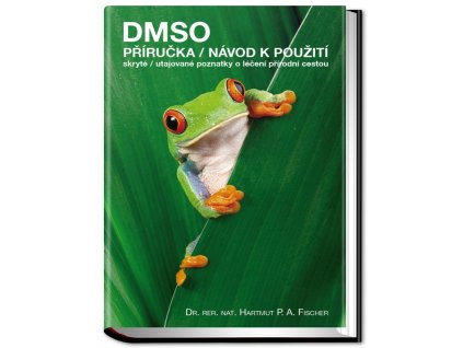 DMSO – příručka/návod k použití skryté/utajované poznatky o léčení přírodní cestou