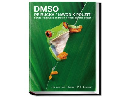 DMSO – příručka/návod k použití skryté/utajované poznatky o léčení přírodní cestou