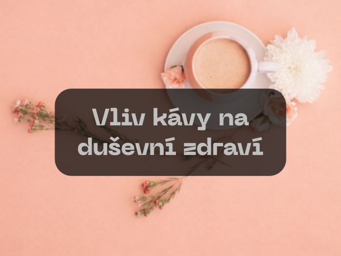 Vliv kávy na duševní zdraví