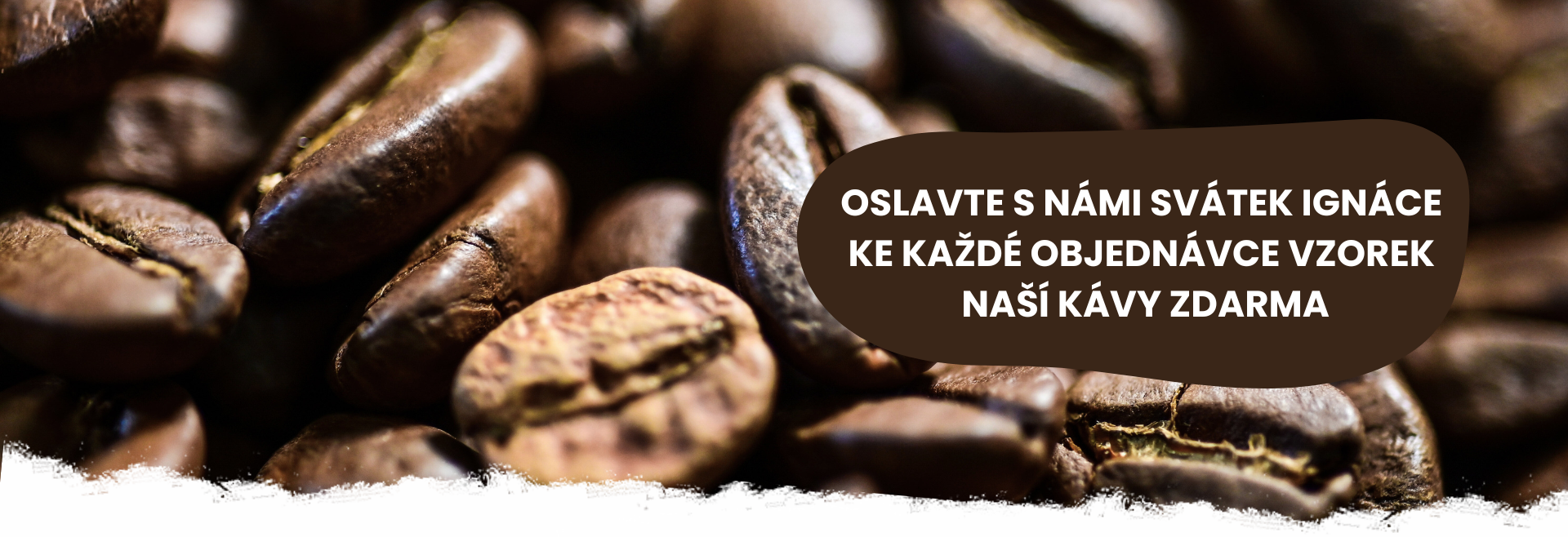 Slavíme svátek Ignáce! Ke každé objednávce káva zdarma.
