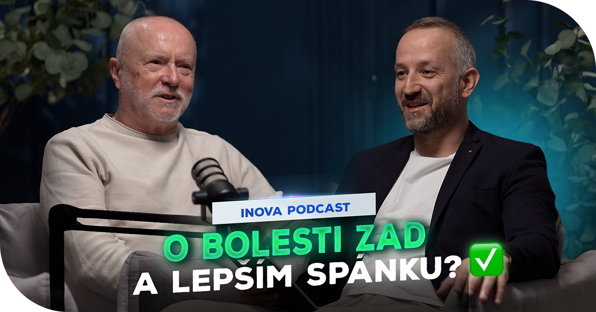 Inova podcast | Primář rehabilitační kliniky: Jak spánek ovlivňuje vaše záda, zdraví i výkon?