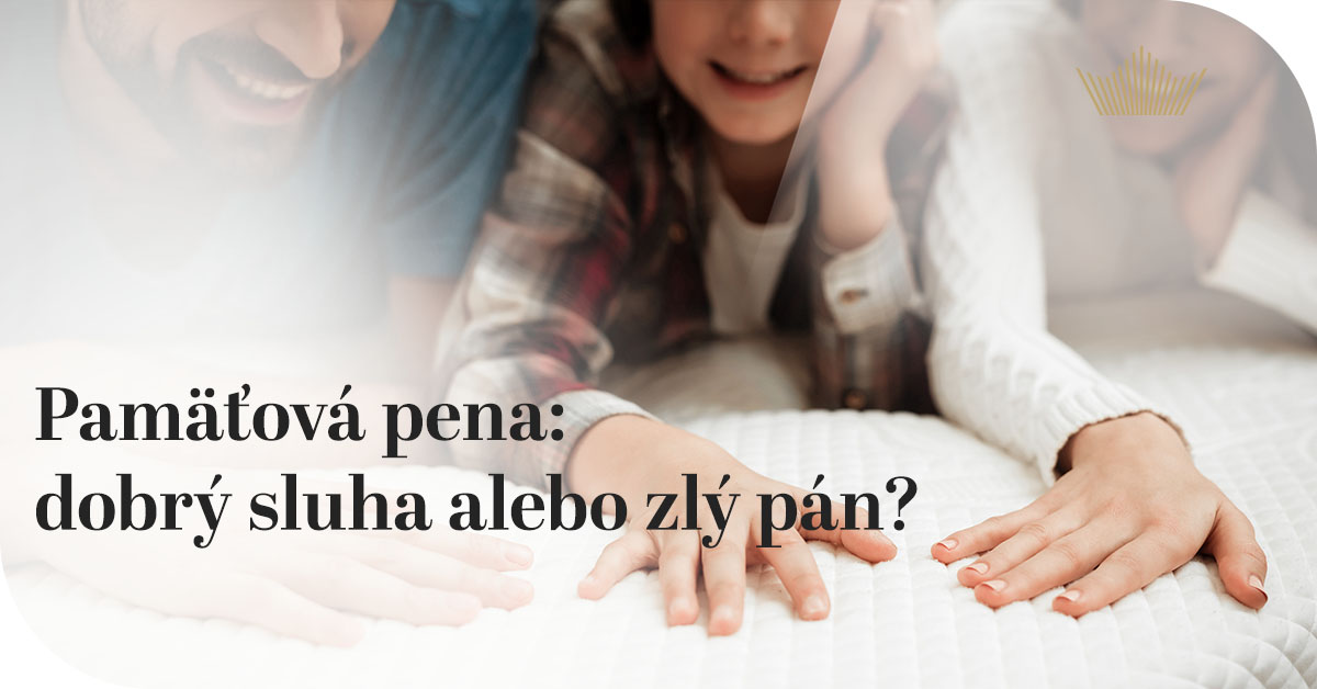 Pamäťová pena: dobrý sluha alebo zlý pán?