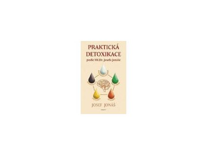Praktická detoxikace podle Mudr.Jonáše