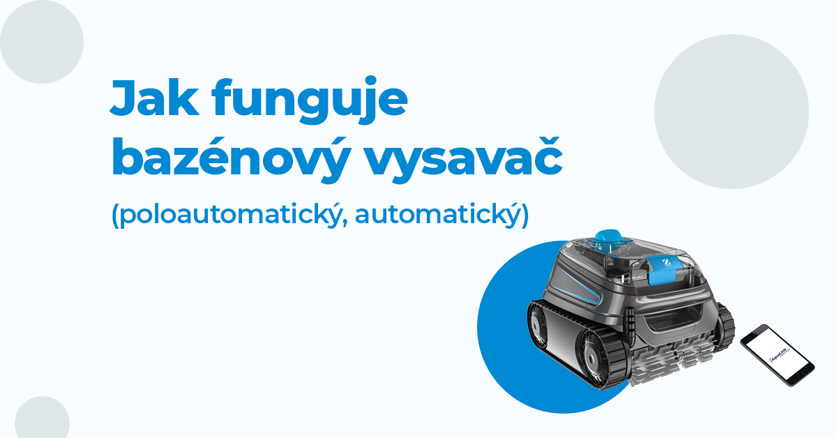 Jak funguje bazénový vysavač (poloautomatický, automatický)