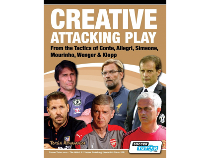 CREATIVE ATTACKING PLAY - FROM THE TACTICS OF CONTE, ALLEGRI, SIMEONE, MOURINHO, WENGER & KLOPP