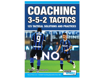 COACHING 3-5-2 TACTICS - 125 TACTICAL SOLUTIONS AND PRACTICES