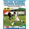 Italian Academy Training Sessions Book for U11-14 - A Complete Coaching Program