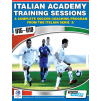 Italian Academy Training Sessions Book for U15-19 - A Complete Coaching Program