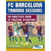 FC Barcelona Training Sessions - 160 Practices from 34 Tactical Situations