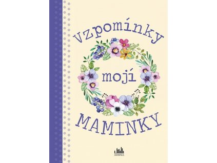 vzpomínky mojí maminky