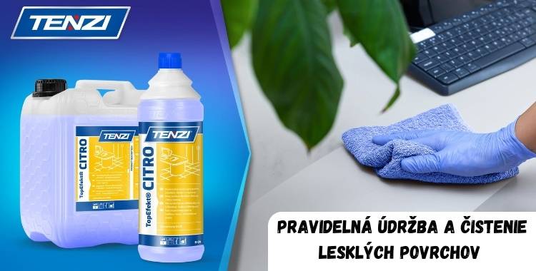 TENZI TopEfekt® Citro – pravidelná údržba a čistenie lesklých povrchov