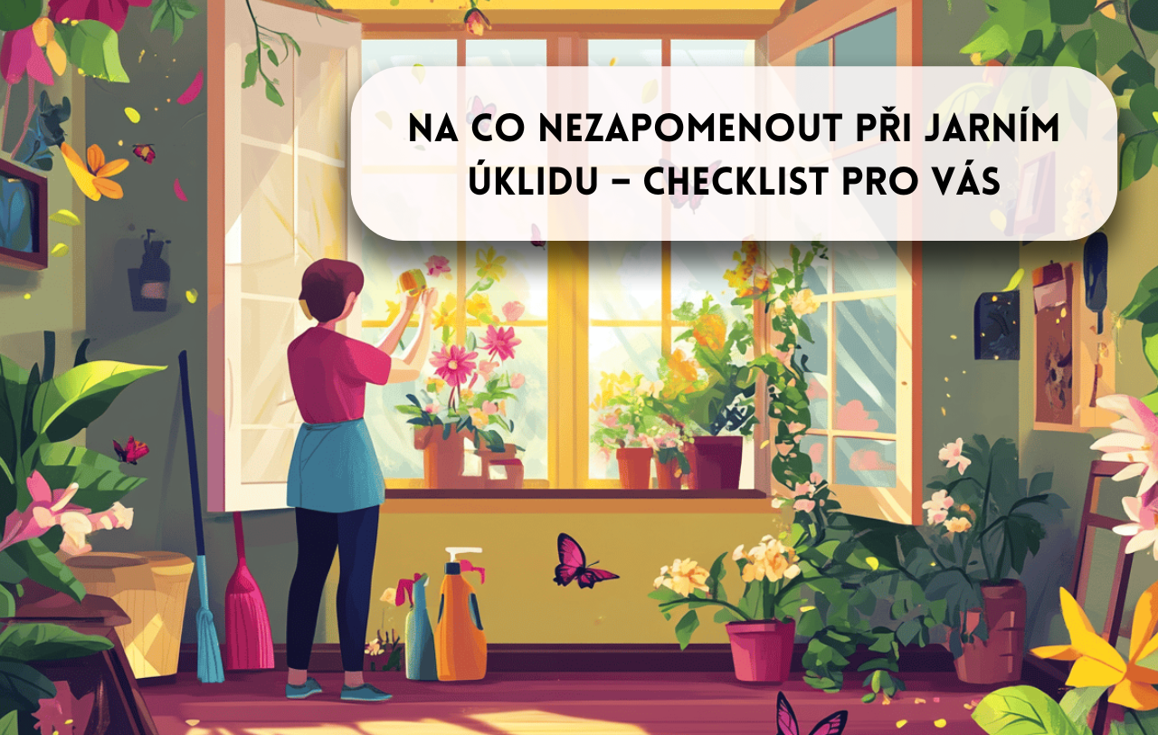 Na co nezapomenout při jarním úklidu – checklist pro vás