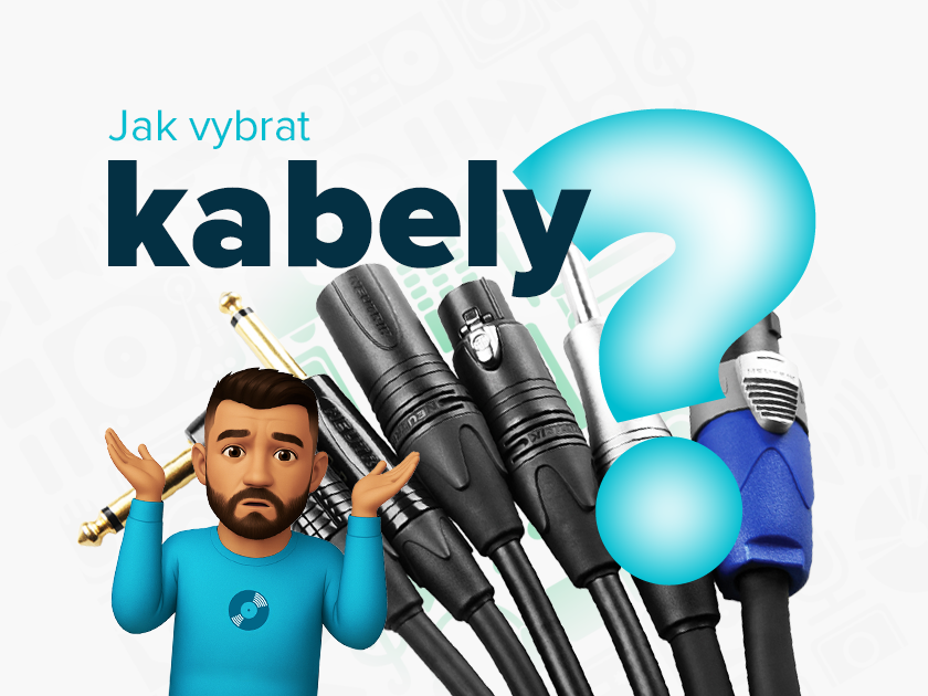 Jak vybrat správné kabely?