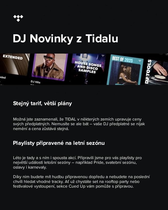 Jen rychlý update ohledně Tidalu. Nakonec se ukázalo, že DJ předplatné nezdraží, a navíc TIDAL připravil několik...