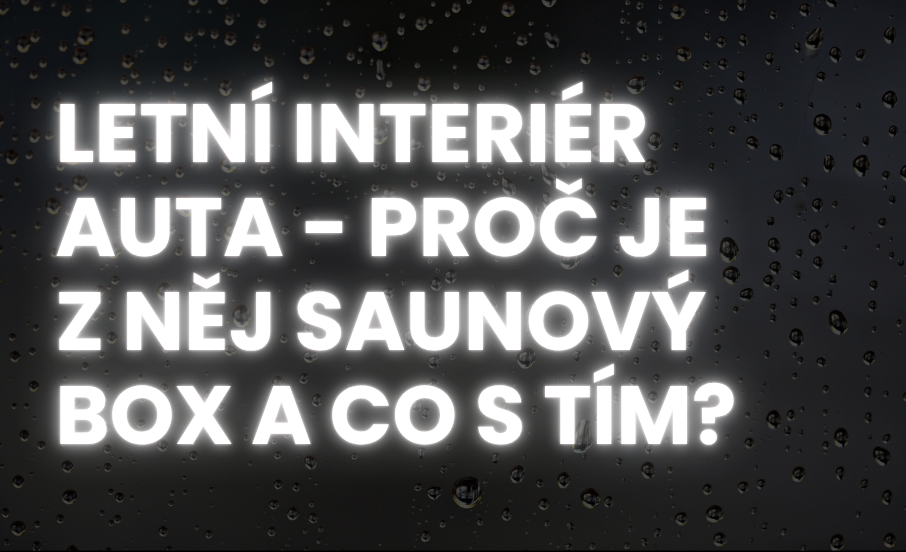 Letní interiér auta – proč se z něj stává saunový box (a co s tím)