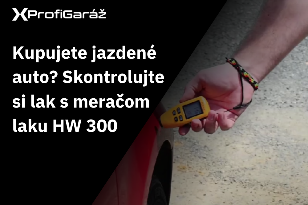 Kupujete jazdené auto? Skontrolujte si lak s meračom laku HW 300