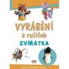 Vyrábění z ruliček- Zvířátka