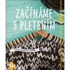 Kniha Začínáme s pletením