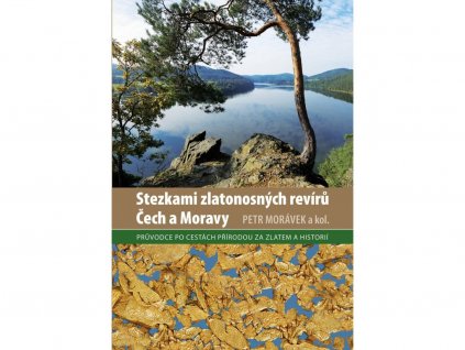 Stezkami zlatonosných revírů Čech a Moravy