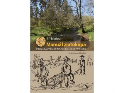 Manuál zlatokopa: Příručka pro začínající zlatokopy v Česku