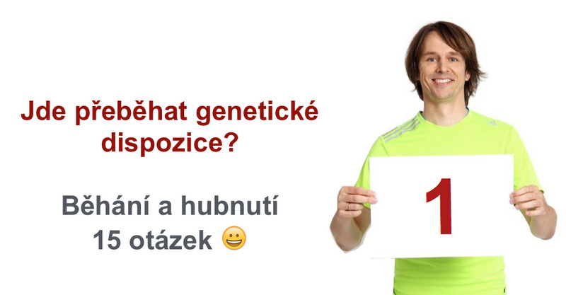 Otázka 1: Jde přeběhat genetické dispozice?