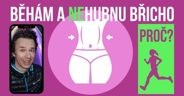 Běhám a (ne)hubnu břicho, proč?