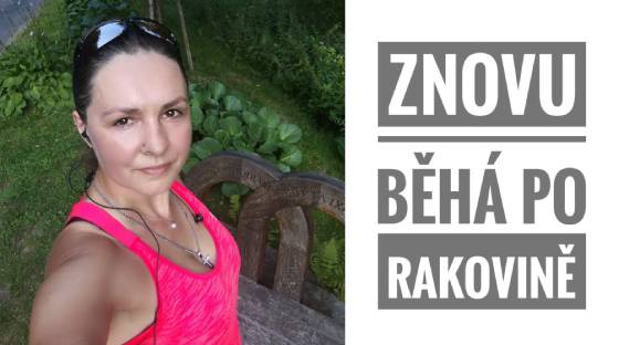 Monika: Rozběhla se znovu po rakovině