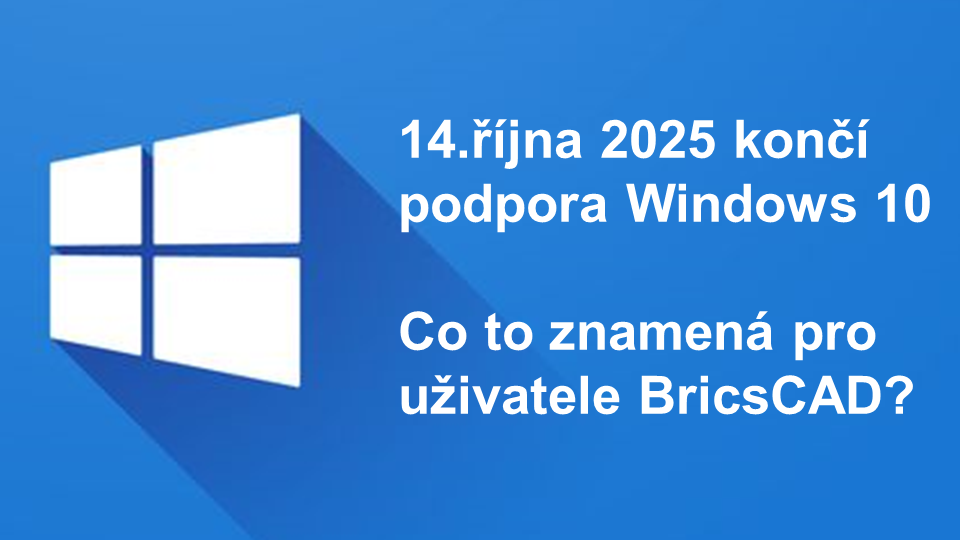 Končí podpora Windows 10: Co to znamená pro uživatele BricsCADu