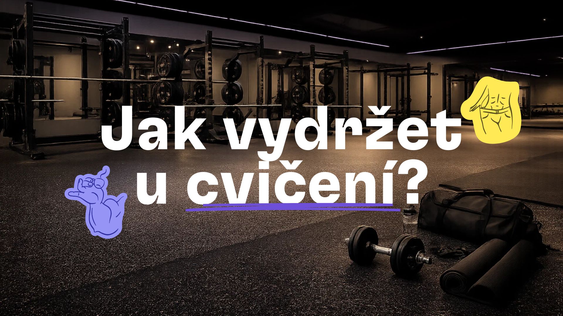 Jak vydržet u cvičení dlouhodobě