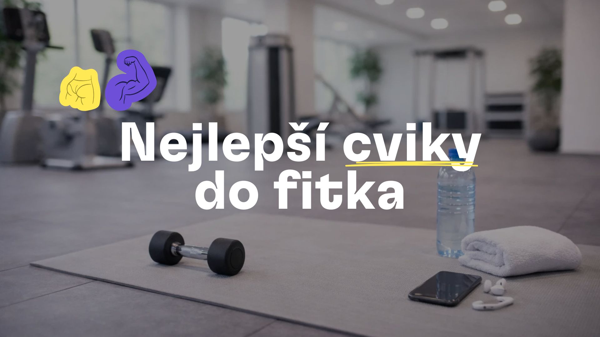Nejlepší cviky do fitka pro lepší postavu a sílu