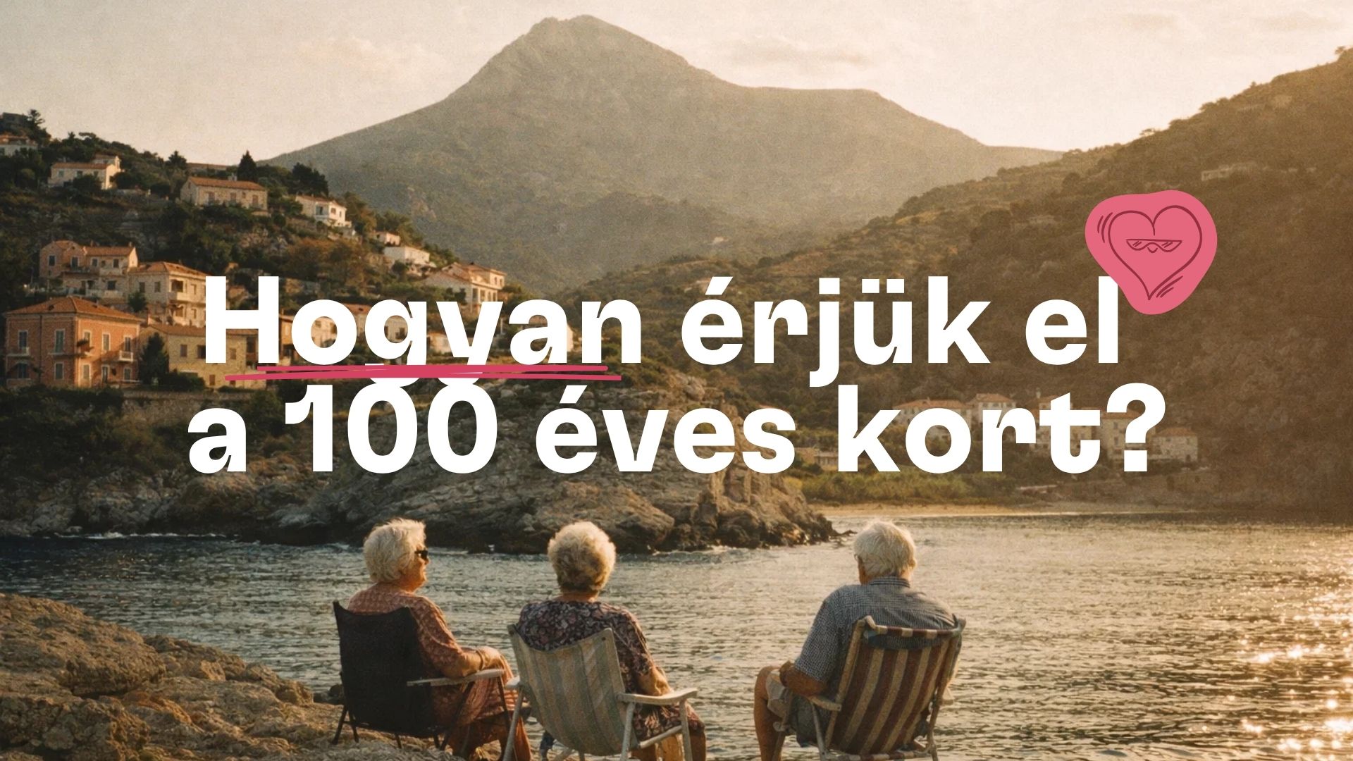Hogyan érjük el a 100 éves kort?