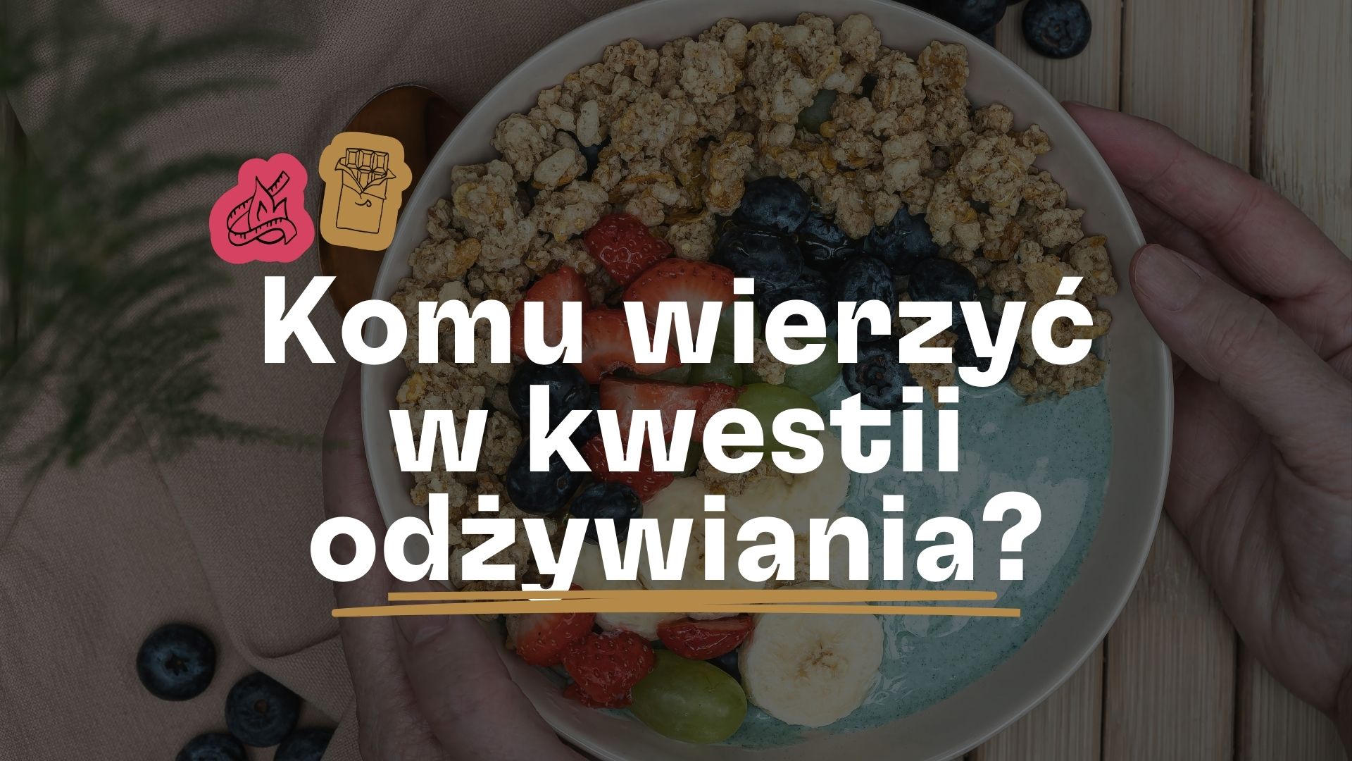 Komu wierzyć w kwestii odżywiania?