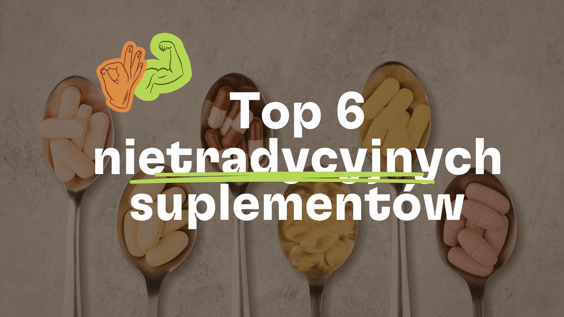 Top 6 nietradycyjnych suplementów, które działają