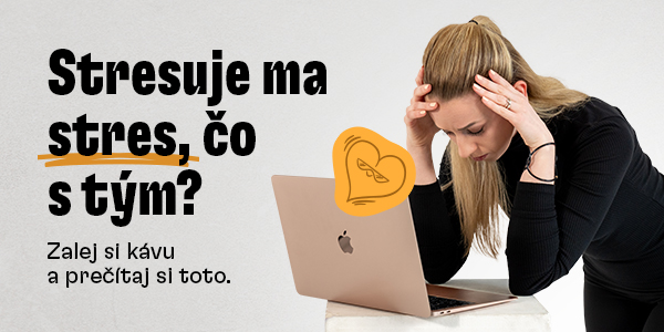 Stresuje ma stres, čo s tým?