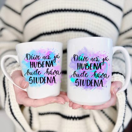 Dříve něž já hubená, bude káva studená.