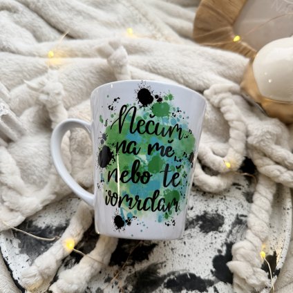 Nečum na mě, nebo tě vomrdám.