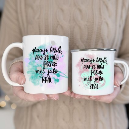 pracuji tvrdě, aby se můj pes měl jako král