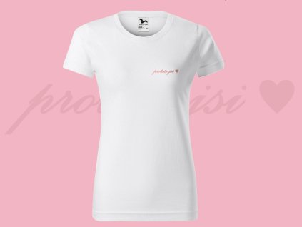 Bílé tričko Protože JSI – dámské tričko s potiskem