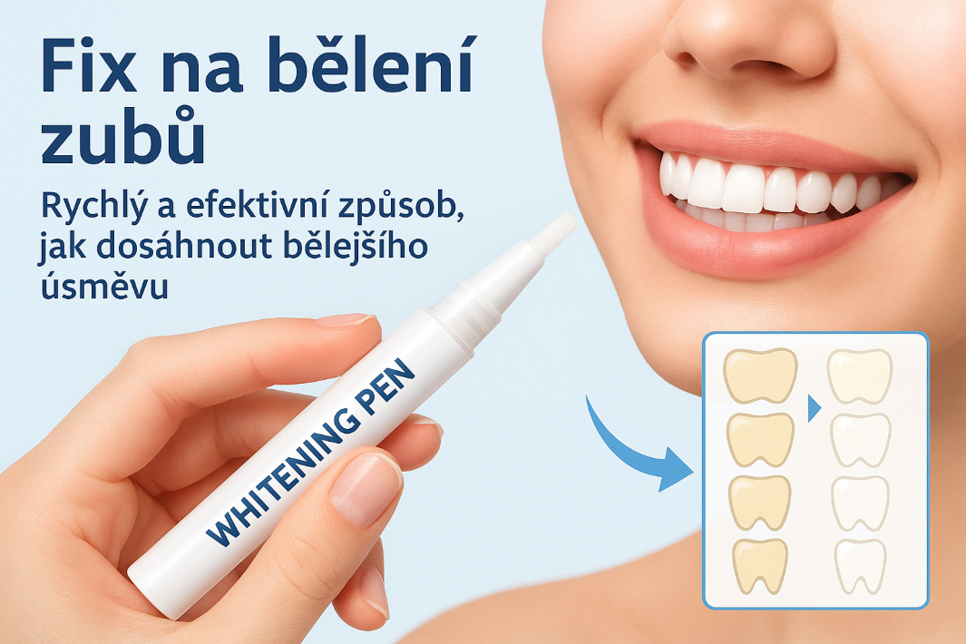 Fix na bělení zubů – rychlý a efektivní způsob, jak dosáhnout bělejšího úsměvu