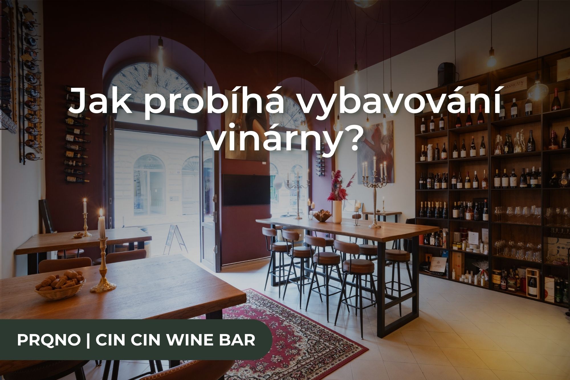 Jak probíhá vybavení vinárny? Projekt PRQNO X CIN CIN Wine Bar v Praze