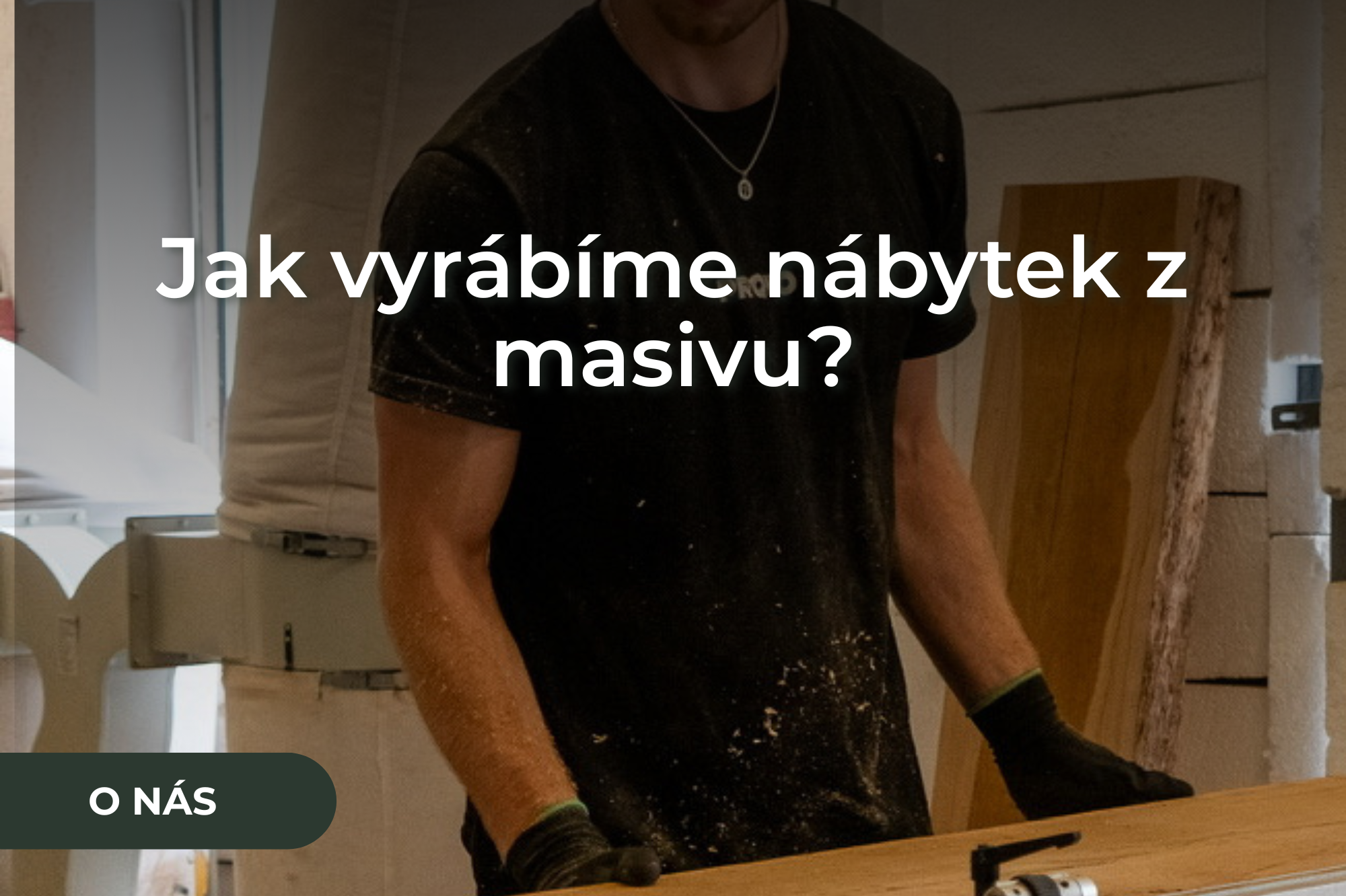 Jak vyrábíme nábytek z masivu?