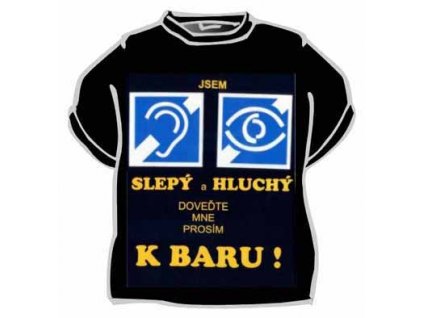 Tričko - Jsem slepý a hluchý